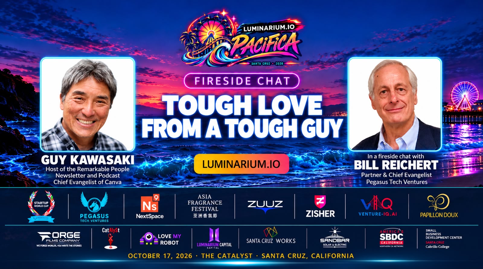 Fireside chat — Tough Love from a Tough Guy: Guy Kawasaki with Bill Reichert · Luminarium.io Pacifica · October 17, 2026 · The Catalyst · Santa Cruz, California